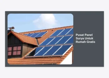 Pusat Panel Surya Untuk Rumah Gratis: Panduan Lengkap Subsidi & Pemasangan 2024