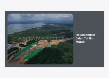 Rekomendasi Jalan Tol IKN Murah: Panduan Lengkap Rute, Tarif, dan Akses Tercepat 2024