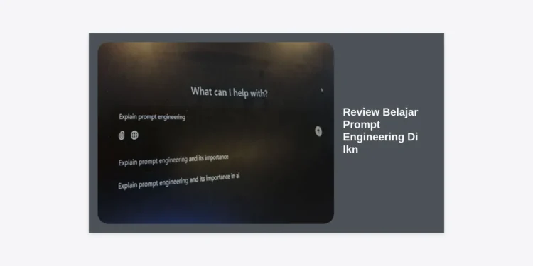 Review Belajar Prompt Engineering Di Ikn: Panduan Lengkap Menguasai AI di Ibu Kota Masa Depan