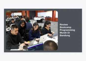 Review Bootcamp Programming Murah Di Bandung 2024: Panduan Lengkap, Biaya, dan Tips Karir