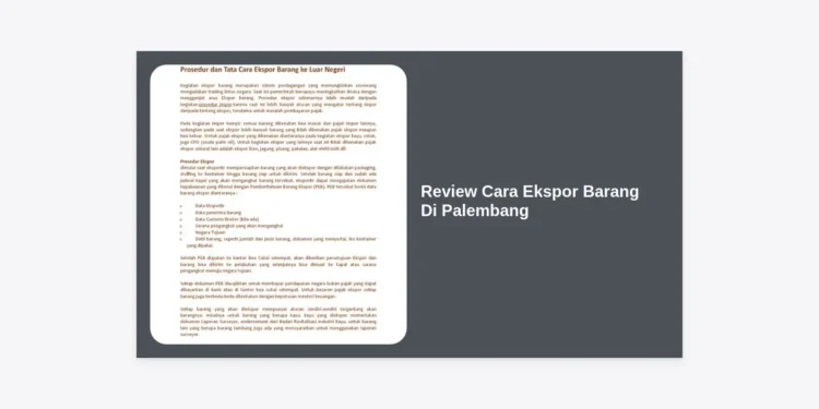 Review Cara Ekspor Barang Di Palembang: Panduan Lengkap Strategi Menembus Pasar Internasional 2024