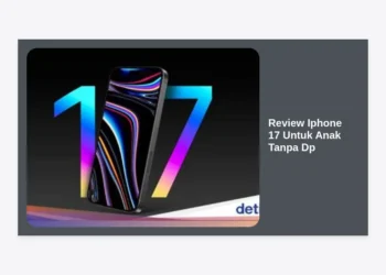 Review iPhone 17 Untuk Anak Tanpa DP: Panduan Lengkap dan Tips Bijak Membelinya