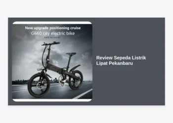 Review Sepeda Listrik Lipat Pekanbaru: Panduan Lengkap, Harga, dan Tips Memilih 2024