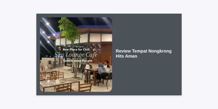 Review Tempat Nongkrong Hits Aman: Panduan Lengkap Memilih Cafe Terbaik Tahun 2024