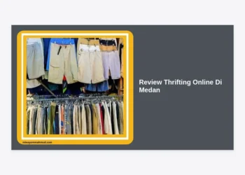 Review Thrifting Online Di Medan: Panduan Lengkap Berburu Pakaian Branded Murah