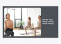 Review Yoga Untuk Pemula Untuk Pemula: Panduan Lengkap Memulai Hidup Sehat dari Nol