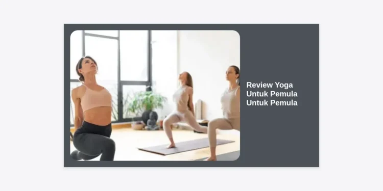 Review Yoga Untuk Pemula Untuk Pemula: Panduan Lengkap Memulai Hidup Sehat dari Nol