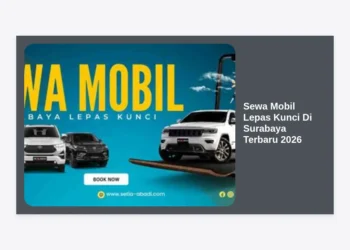 Sewa Mobil Lepas Kunci Di Surabaya Terbaru 2026: Panduan Lengkap & Harga Termurah