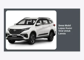 Sewa Mobil Lepas Kunci Viral Untuk Lansia: Panduan Lengkap Keamanan, Kenyamanan, dan Kebebasan Berkendara