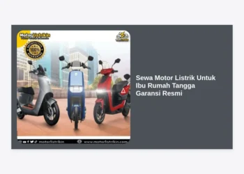 Sewa Motor Listrik Untuk Ibu Rumah Tangga Garansi Resmi: Solusi Hemat dan Efisien
