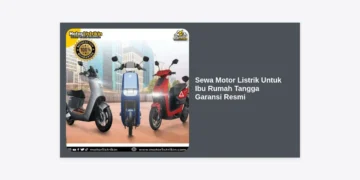 Sewa Motor Listrik Untuk Ibu Rumah Tangga Garansi Resmi: Solusi Hemat dan Efisien
