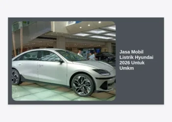 Solusi Efisiensi Bisnis: Panduan Lengkap Jasa Mobil Listrik Hyundai 2026 Untuk Umkm