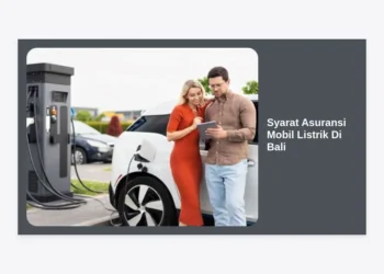 Syarat Asuransi Mobil Listrik di Bali: Panduan Lengkap 2024