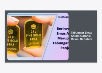 Tabungan Emas Antam Garansi Resmi Di Batam: Panduan Lengkap Investasi Aman