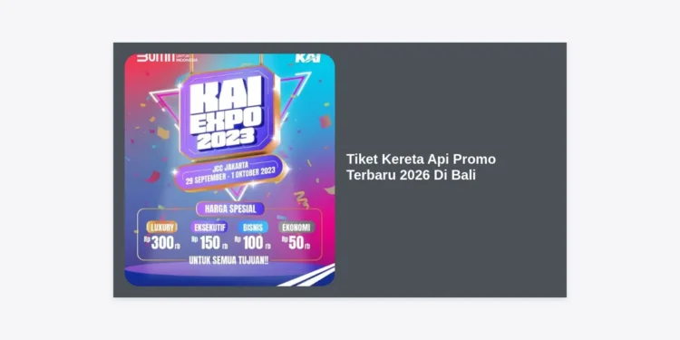 Tiket Kereta Api Promo Terbaru 2026 Di Bali: Panduan Lengkap & Tips Hemat Perjalanan
