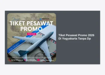 Tiket Pesawat Promo 2026 Di Yogyakarta Tanpa DP: Panduan Lengkap Hemat Liburan