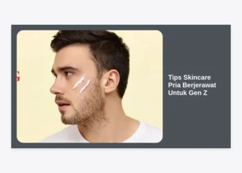 Tips Skincare Pria Berjerawat Untuk Gen Z: Panduan Lengkap Kulit Glowing & Bebas Jerawat