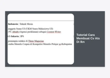 Tutorial Cara Membuat CV ATS di IKN: Panduan Lengkap Lolos Seleksi Kerja di Ibu Kota Nusantara