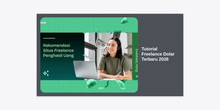 Tutorial Freelance Dolar Terbaru 2026: Strategi Lengkap Menghasilkan Ribuan Dollar dari Rumah