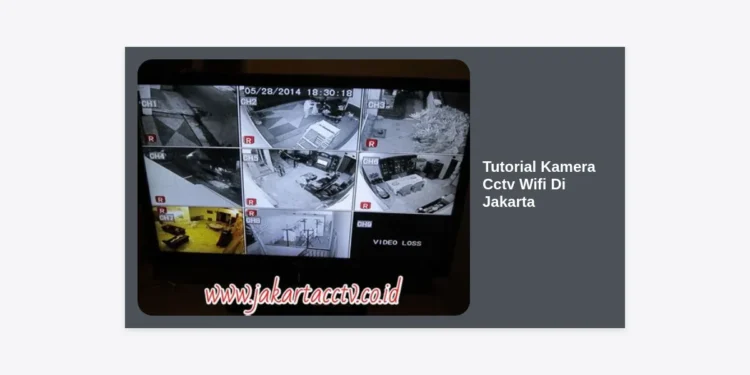 Tutorial Kamera CCTV Wifi di Jakarta: Panduan Lengkap Pasang Sendiri & Setup Aplikasi 2024
