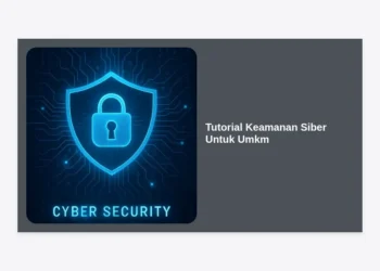 Tutorial Keamanan Siber untuk UMKM: Panduan Lengkap Melindungi Bisnis dari Serangan Digital