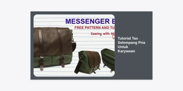 Tutorial Tas Selempang Pria Untuk Karyawan: Panduan Lengkap Gaya & Efisiensi ke Kantor