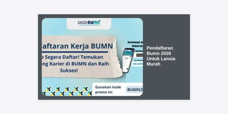 Update Info Pendaftaran Bumn 2026 Untuk Lansia Murah: Panduan Lengkap dan Syarat Terbaru