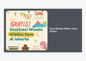 15+ Cara Wisata Hidden Gem Online Paling Seru dan Anti-Mainstream di Tahun 2024