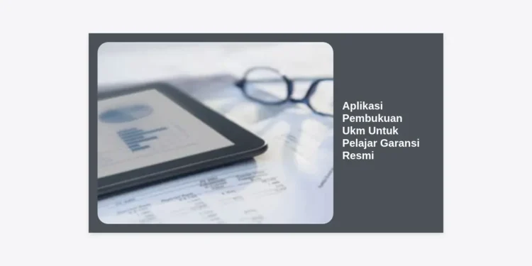 15+ Rekomendasi Aplikasi Pembukuan Ukm Untuk Pelajar Garansi Resmi Terbaik dan Gratis 2024