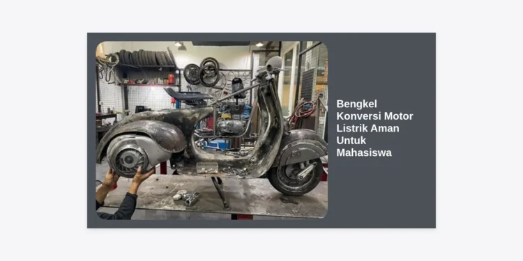 Bengkel Konversi Motor Listrik Aman Untuk Mahasiswa: Panduan Biaya, Subsidi, dan Legalitas