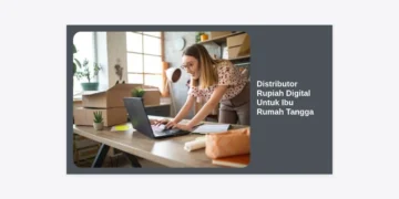 Distributor Rupiah Digital Untuk Ibu Rumah Tangga: Panduan Bisnis Cuan dari Rumah