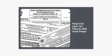 Harga Cara Lapor SPT Tahunan 2026 Untuk Pelajar: Panduan Lengkap & Biaya Terbaru