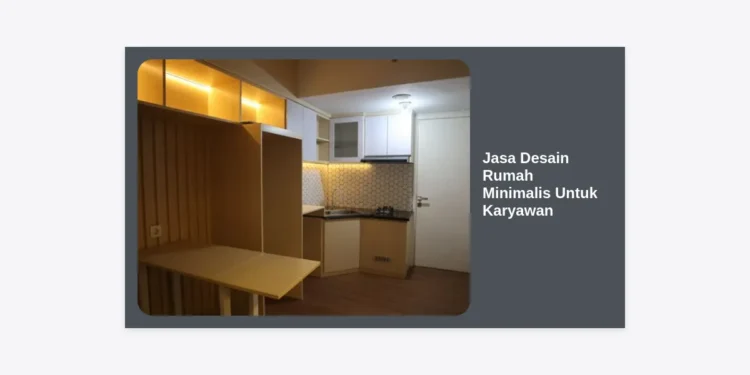 Jasa Desain Rumah Minimalis Untuk Karyawan: Solusi Hunian Modern & Hemat Biaya