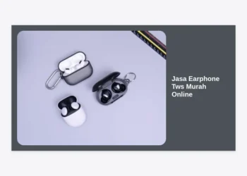 Jasa Earphone TWS Murah Online: Panduan Lengkap & Rekomendasi Terbaik 2024