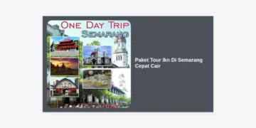 Paket Tour Ikn Di Semarang Cepat Cair: Panduan Lengkap Wisata & Pembiayaan Mudah